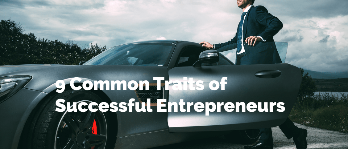 9 Common Traits of Successful Entrepreneurs