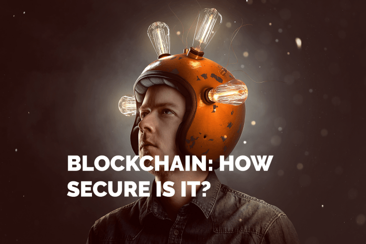 BLOCKCHAIN: HOW SECURE IS IT?