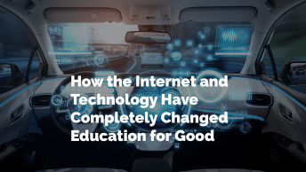 How the Internet and Technology Have Completely Changed Education for Good