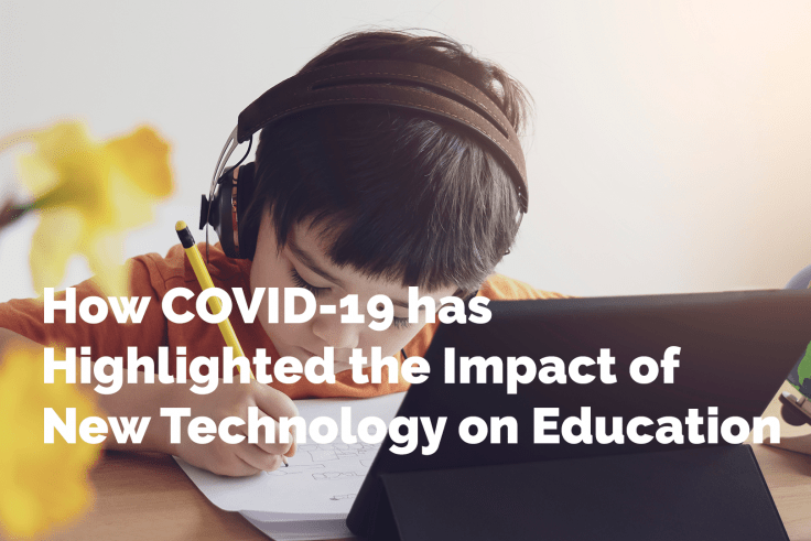 How COVID-19 has Highlighted the Impact of New Technology on Education